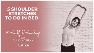 5 Shoulder Stretches You Can do in Bed | Soulful Sundays | Fit Tak