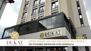 Hotel DUKAT, cel mai nou hotel de 4 stele din stațiunea suceaveană Gura Humorului