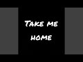 Take Me Home