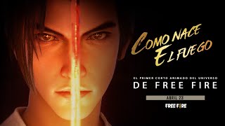 Como nace el Fuego 🔥 - [Animación Completa] | Historias Free Fire | Garena Free Fire