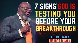 7 SIGNS GOD IS TESTING YOU BEFORE YOUR BREAKTHROUG | Best Motivational Speech By T.D Jakes