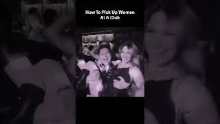 How To Pick Up Women At A Club (PUA Iinfield Video) #shorts