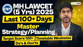 MHCET LAW (5 Yrs) 2025: Last 100 Days Left! Master Strategy/ Planning | Target Score 120+