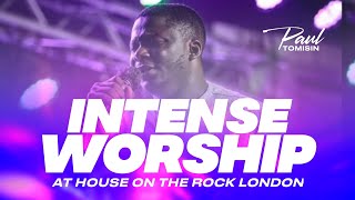 INTENSE WORSHIP WITH PAUL TOMISIN AT HOUSE ON THE ROCK LONDON