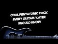 COOL PENTATONIC TRICK EVERY GUITAR PLAYER SHOULD KNOW