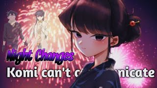Night Changes | Komi Can't Communicate | AMV | One Direction | Love Story without saying I love you