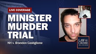 VERDICT REACHED: Minister Murder Trial, Bible Disputes Turned Deadly — NH v. Brandon Castiglione