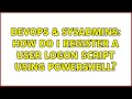 DevOps & SysAdmins: How do I register a user logon script using PowerShell?