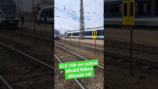 #train 415 106-os számú elindul Rákos Vasútállomás-ról