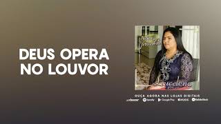 Deus Opera no Louvor - Lucelena Alves (Official Audio)