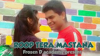 ROOP TERA MASTANA || Mika Singh || saregama music ||frozen'D'academy ||Dance cover