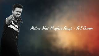 Milne Hai Mujhse Aayi - Atif Aslam | AI Cover | @AICoversIndia