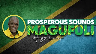 Magufuli - Prosperous Sounds (Official Video)