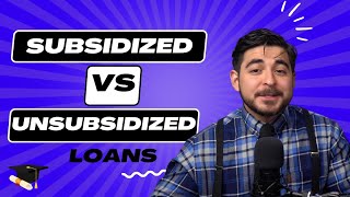 Differences between Subsidized and Unsubsidized Loans