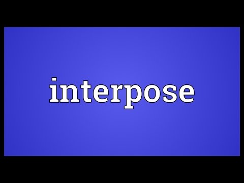 What does interposed mean?