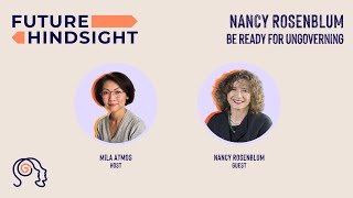 Be Ready for Ungoverning: Nancy Rosenblum (Full Podcast Episode)