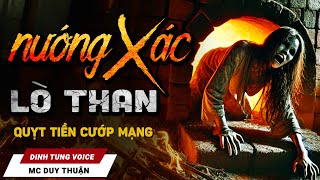 Truyện Ma - Xác Lò Than - Bán Đất Mua Mạng - Duy Thuận Kể Truyện Ma Nghe Rùng Rợn Ám Ảnh Nổi Da Gà