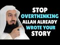 Stop Overthinking — Allah Already Wrote Your Story | Mufti Menk