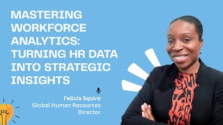 Workforce Analytics That Work: Felicia Squire on Strategic HR Insights