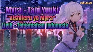 Aku Mencintaimu Myra | Myra - Tani Yuuki | Lirik dan Terjemahan Indonesia