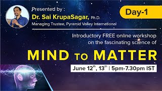 Day:1 Mind to Matter by Dr. Sai Krupa Sagar, Ph.D | An Introductory Workshop | Pyramid Valley