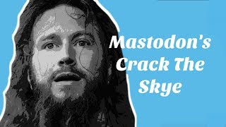 Mastodon's Crack The Skye - A Brief Introduction