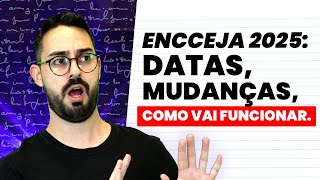 ENCCEJA 2025: DATAS, MUDANÇAS, COMO VAI FUNCIONAR.