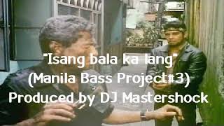 Isang bala ka lang (instrumental bass music) produced by DJ Mastershock