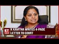 K Kavitha Writes 4-Page Letter To Court Urging For Bail; After Delhi Court Extended Her Custody