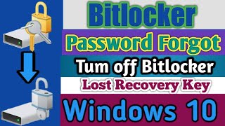 How to Forgot Password Bitlocker and Tum off Bitlocker Windows 10 and Lost Recovery Key Recover..