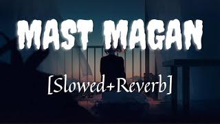 Mast Magan [Slowed+Reverb] - Arijit Singh - Sloverb Music