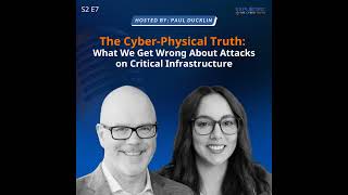 The Cyber-Physical Truth: What We Get Wrong About Attacks on Critical Infrastructure