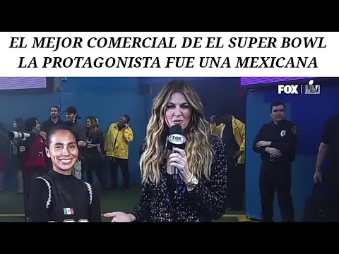 EL MEJOR COMERCIAL DE EL SUPER BOWL LA PROTAGONISTA FUE UNA MEXICANA ...