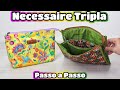 NECESSAIRE TRIPLA - Passo a Passo | Atelier LoveYu