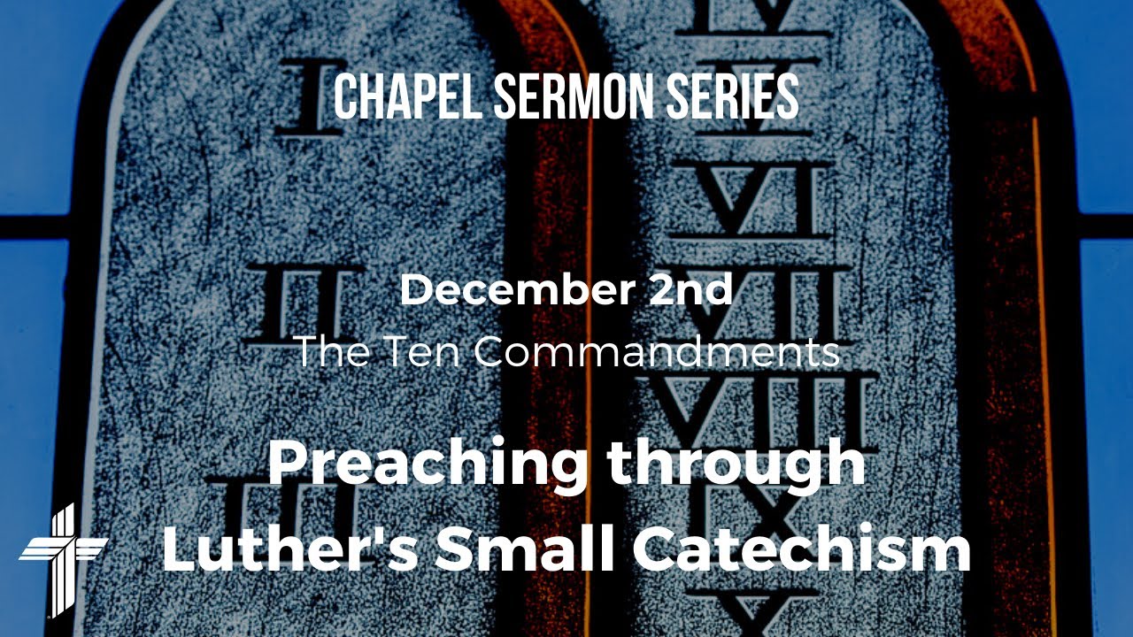 The Ten Commandments Part 2 Preaching Through Luther S Small