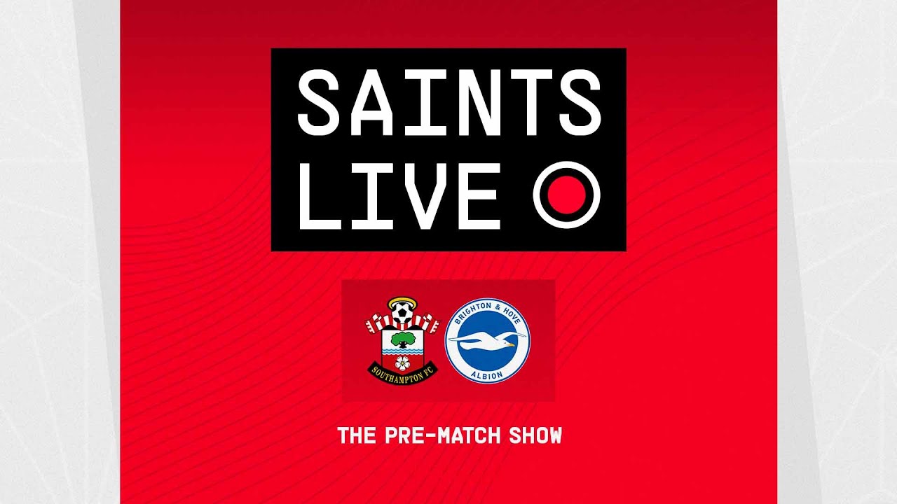 Southampton Vs Brighton | SAINTS LIVE: The Pre-Match Show - YouTube