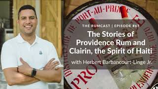 The Stories of Providence Rum and Clairin, the Spirit of Haiti with Herbert Barbancourt-Linge Jr.