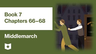 Middlemarch by George Eliot | Book 7, Chapters 66–68: Two Temptations