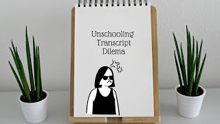 Unschooling transcript dilema