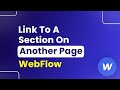 How to Link to a Section on Another Page in Webflow (Easily)
