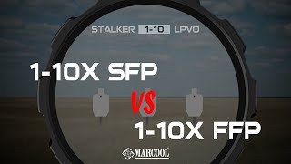 Marcool Stalker Riflescope 1-10X SFP LPVO Versus  1-10X FFP LPVO