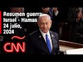 Resumen en video de la guerra Israel - Hamas: noticias del 24 de julio de 2024