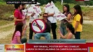 BT: Boy Bawal, poster boy ng COMELEC vs sa mga lalabag sa campaign guidlines