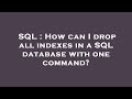 SQL : How can I drop all indexes in a SQL database with one command?