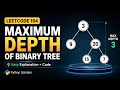 Leetcode problem 104 || Maximum depth of a binary tree || python || detailed explanation 