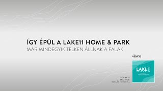 Így épül a LAKE11 Home \u0026 Park - Már mindegyik telken állnak a falak