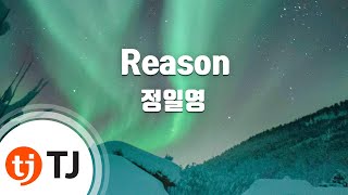 [TJ노래방] Reason - 정일영 / TJ Karaoke