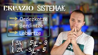 Ekuazio Sistemak | Berdintze - Laburtze - Ordezkatze | Metodo guztiak bideo baten!