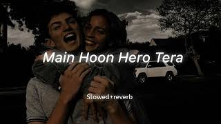 Main Hoon Hero Tera - Armaan Malik || Slowed Reverb || Ke Main Hoon Hero Tera