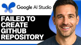 How To Fix “Failed to Create GitHub Repository” Error in Google AI Studio (2026 Authentication Fix)